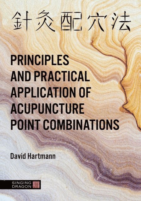 David Hartmann - Principles and Practical Application of Acupuncture Point Combinations, E-bok