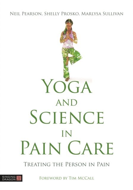 Neil Pearson, Shelly Prosko, Marlysa Sullivan - Yoga and Science in Pain Care, E-bok