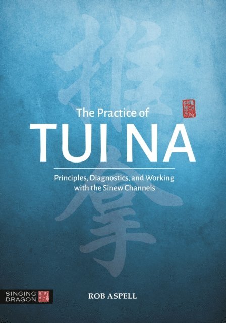 Robert Aspell - Practice of Tui Na, E-bok. Tillgänglighet: Lägg i varukorg