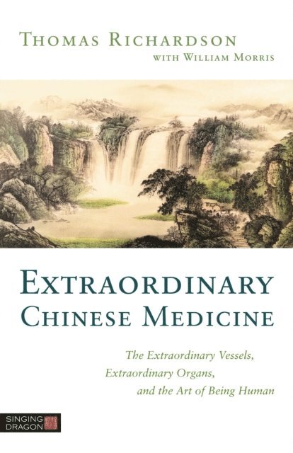 Thomas Richardson - Extraordinary Chinese Medicine, E-bok