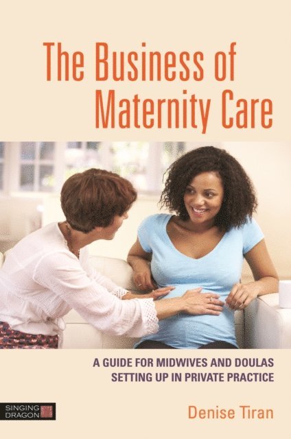 Denise Tiran - Business of Maternity Care, E-bok