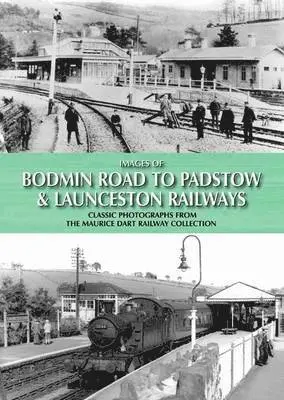 Maurice Dart - Images of Bodmin Road to Padstow & Launceston Railways, Inbunden. Tillgänglighet: Tillfälligt slut