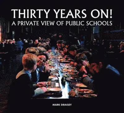 Mark Draisey - Thirty Years on! A Private View of Public Schools, Inbunden. Tillgänglighet: Lägg i varukorg