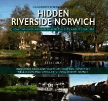 Steve Silk - Hidden Riverside Norwich, Inbunden. Tillgänglighet: Lägg i varukorg