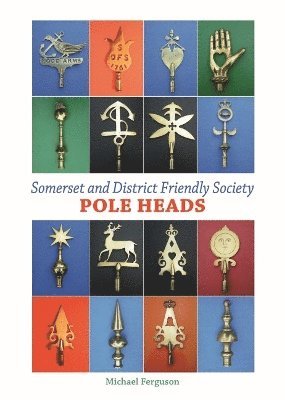 Michael Ferguson - Somerset and District Friendly Society Pole Heads, Inbunden