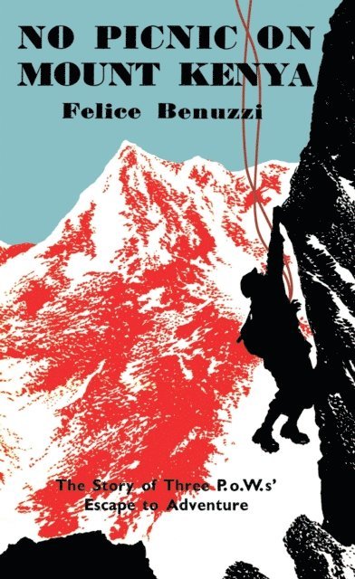 Felice Benuzzi - No Picnic on Mount Kenya, E-bok