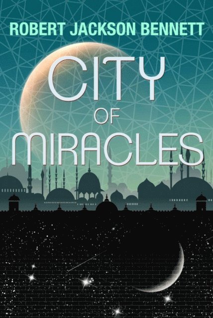 Robert Jackson Bennett - City of Miracles, E-bok
