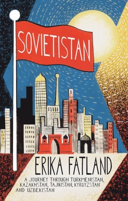 Erika Fatland - Sovietistan, E-bok