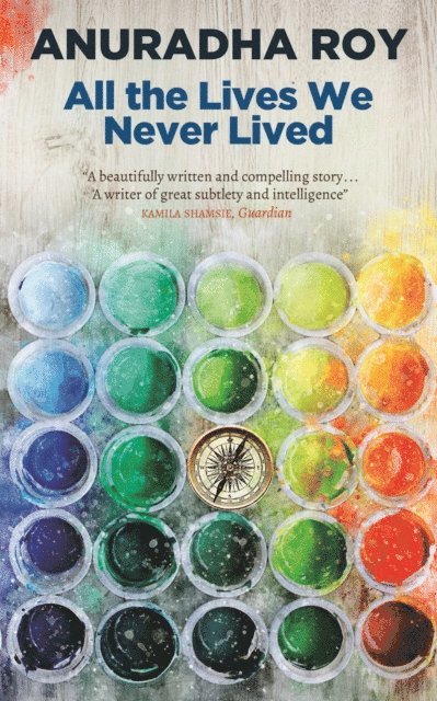 Anuradha Roy - All the Lives We Never Lived, E-bok
