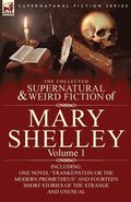 Collected Supernatural and Weird Fiction of Mary Shelley-Volume 1