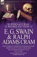 Collected Supernatural and Weird Fiction of E. G. Swain & Ralph Adams Cram