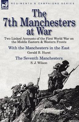 Gerald B Hurst, S J Wilson - 7th Manchesters at War, Häftad