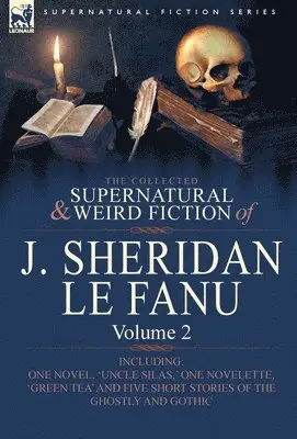 Collected Supernatural and Weird Fiction of J. Sheridan Le Fanu