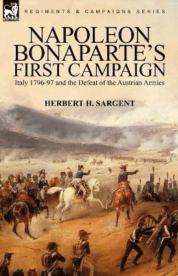 Herbert H Sargent - Napoleon Bonaparte's First Campaign, Häftad