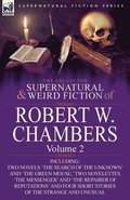 The Collected Supernatural and Weird Fiction of Robert W. Chambers