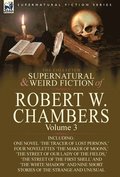 Collected Supernatural and Weird Fiction of Robert W. Chambers