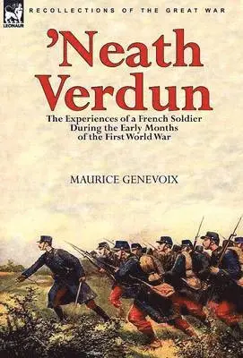 Maurice Genevoix - 'Neath Verdun, Inbunden. Tillgänglighet: Lägg i varukorg