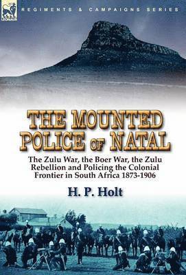H P Holt - Mounted Police of Natal, Inbunden. Tillgänglighet: Lägg i varukorg