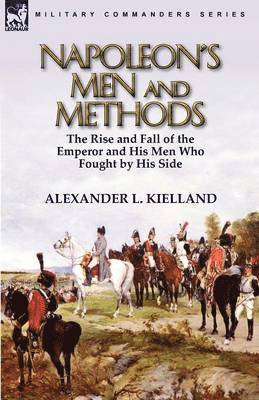 Alexander L Kielland - Napoleon's Men and Methods, Häftad
