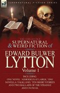 Collected Supernatural and Weird Fiction of Edward Bulwer Lytton-Volume 1