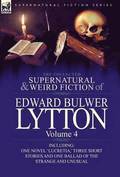 Collected Supernatural and Weird Fiction of Edward Bulwer Lytton-Volume 4