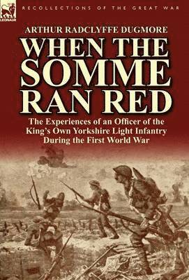 Arthur Radclyffe Dugmore - When the Somme Ran Red, Inbunden