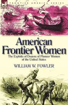 William W Fowler - American Frontier Women, Häftad. Tillgänglighet: Lägg i varukorg