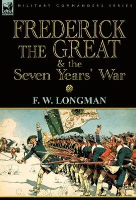 F W Longman - Frederick the Great & the Seven Years' War, Inbunden. Tillgänglighet: Lägg i varukorg