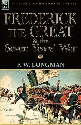F W Longman - Frederick the Great & the Seven Years' War, Häftad. Tillgänglighet: Lägg i varukorg