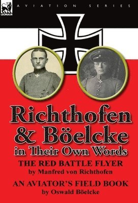 Manfred Freiherr Von 1892- Richthofen, Oswald B Elcke, Oswald Boelcke - Richthofen & Boelcke in Their Own Words, Inbunden. Tillgänglighet: Lägg i varukorg
