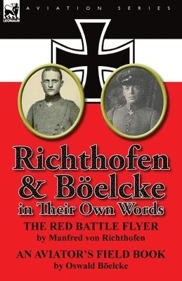 Manfred Freiherr Von 1892- Richthofen, Oswald B Elcke, Oswald Boelcke - Richthofen & Boelcke in Their Own Words, Häftad. Tillgänglighet: Lägg i varukorg
