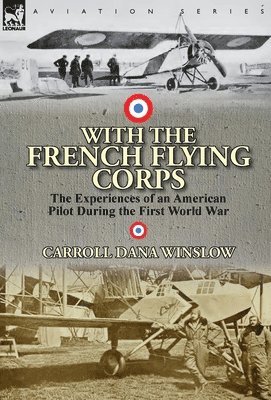 Carroll Dana Winslow - With the French Flying Corps, Inbunden. Tillgänglighet: Lägg i varukorg