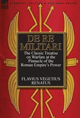 De Re Militari (Concerning Military Affairs) av Flavius Vegetius Renatus