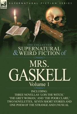 Mrs Gaskell - Collected Supernatural and Weird Fiction of Mrs. Gaskell-Volume 1, Inbunden