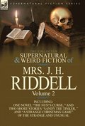 Collected Supernatural and Weird Fiction of Mrs. J. H. Riddell