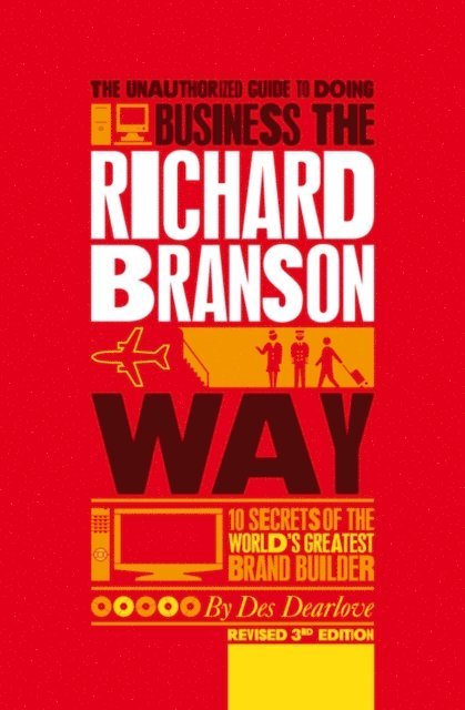 Des Dearlove - Unauthorized Guide to Doing Business the Richard Branson Way, E-bok