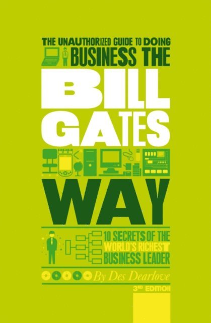 Des Dearlove - Unauthorized Guide To Doing Business the Bill Gates Way, E-bok