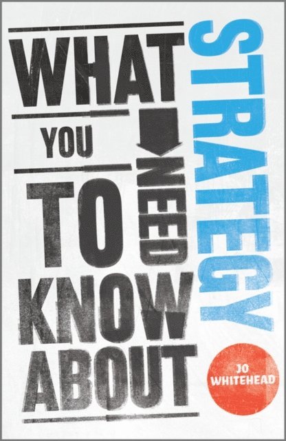 Jo Whitehead - What You Need to Know about Strategy, E-bok