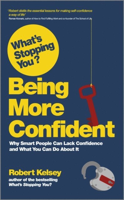 Robert Kelsey - What's Stopping You? Being More Confident, E-bok