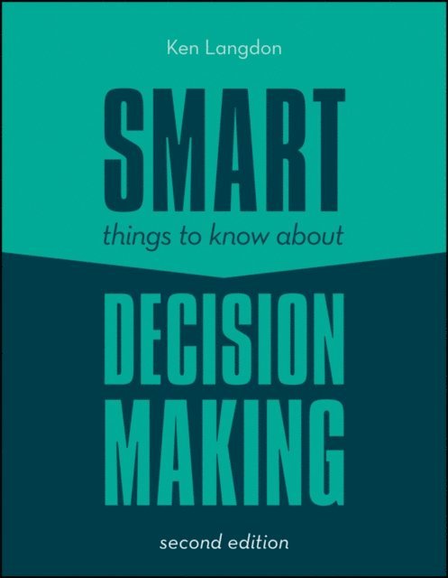 Ken Langdon - Smart Things to Know About Decision Making, E-bok