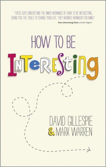 Mark Warren, David Gillespie - How To Be Interesting, E-bok