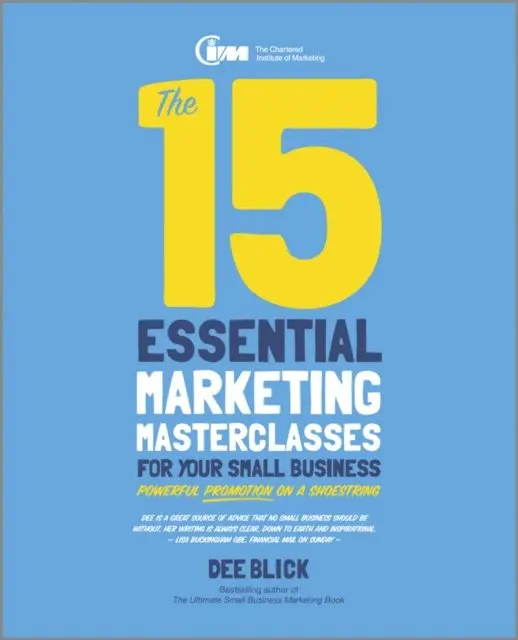 Dee Blick - 15 Essential Marketing Masterclasses for Your Small Business, E-bok. Tillgänglighet: Lägg i varukorg