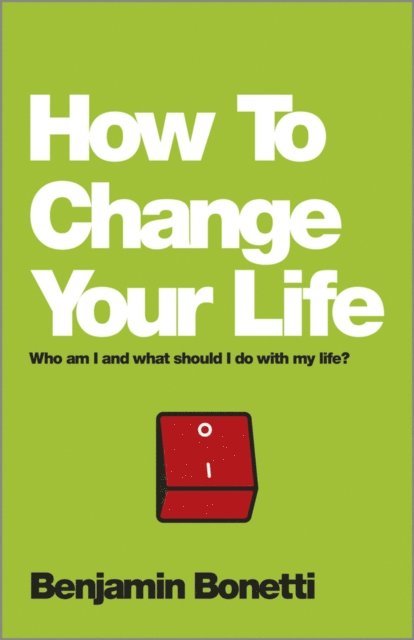 Benjamin Bonetti - How To Change Your Life, E-bok