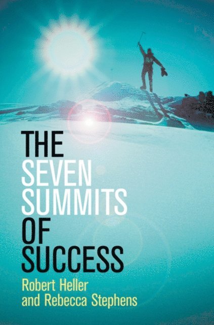 Rebecca Stephens, Robert Heller - Seven Summits of Success, E-bok