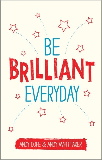 Andy Whittaker, Andy Cope - Be Brilliant Every Day, E-bok