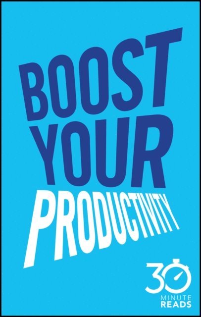 Nicholas Bate - Boost Your Productivity: 30 Minute Reads, E-bok