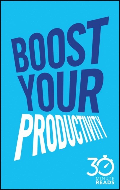 Nicholas Bate - Boost Your Productivity: 30 Minute Reads, E-bok