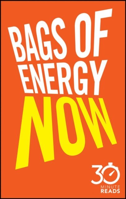 Nicholas Bate - Bags of Energy Now: 30 Minute Reads, E-bok