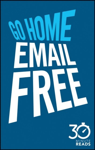 Nicholas Bate - Go Home Email Free: 30 Minute Reads, E-bok