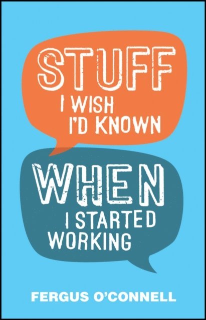Fergus O'Connell - Stuff I Wish I'd Known When I Started Working, E-bok